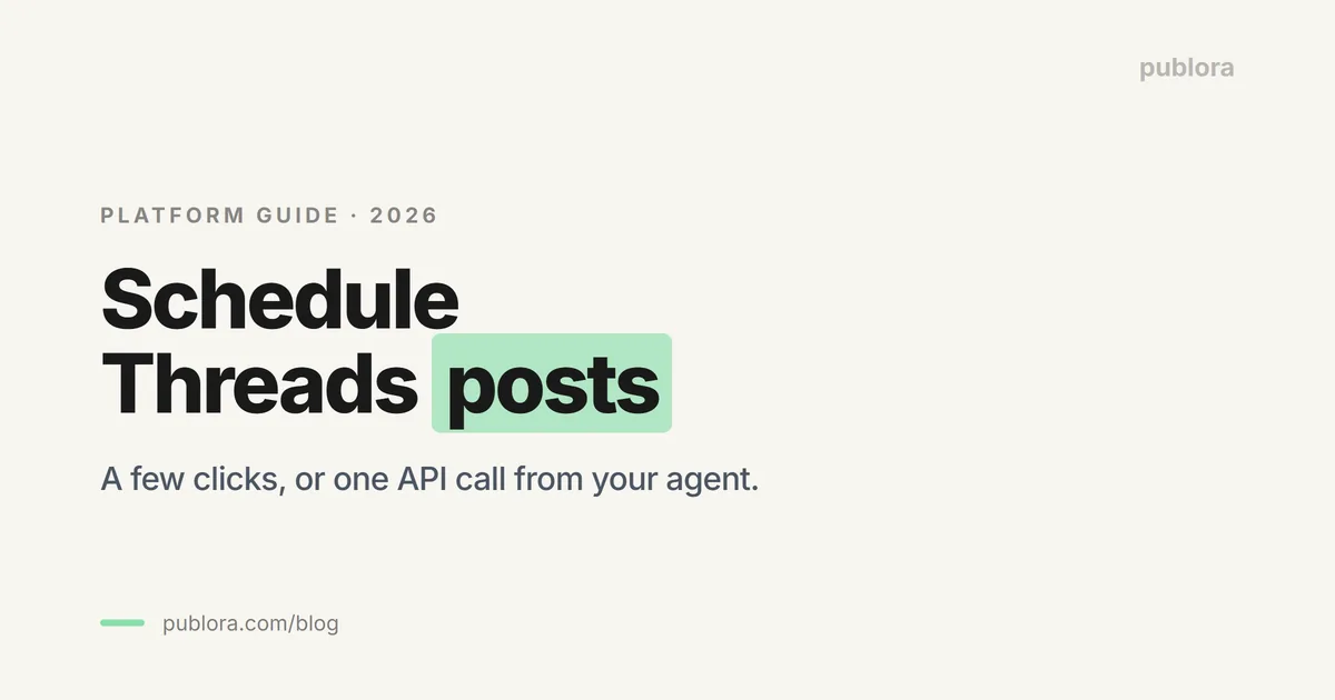 How to Schedule Threads Posts in 2026 (UI, API, and AI Agent)