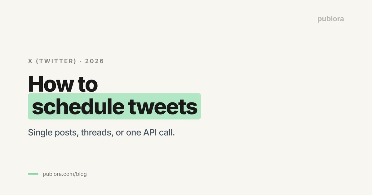 How to Schedule Tweets in 2026 (Posts, Threads, and API)
